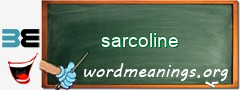 WordMeaning blackboard for sarcoline